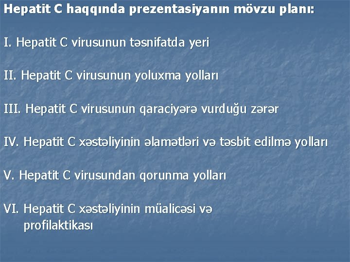 Hepatit C haqqında prezentasiyanın mövzu planı: I. Hepatit C virusunun təsnifatda yeri II. Hepatit