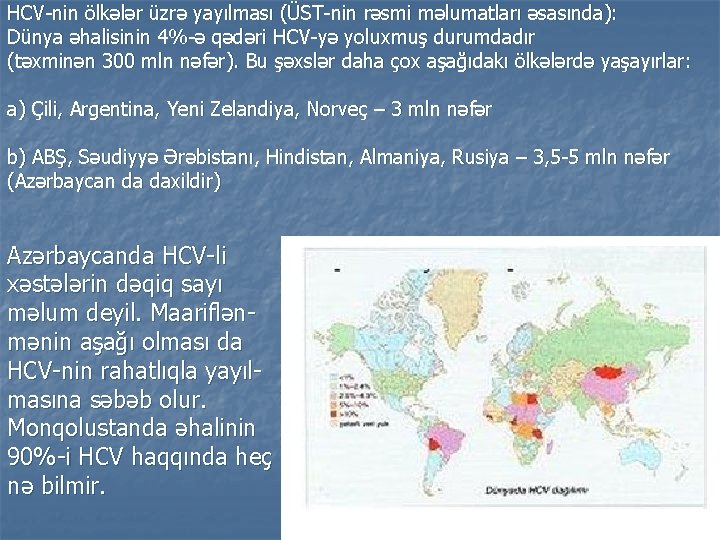 HCV-nin ölkələr üzrə yayılması (ÜST-nin rəsmi məlumatları əsasında): Dünya əhalisinin 4%-ə qədəri HCV-yə yoluxmuş