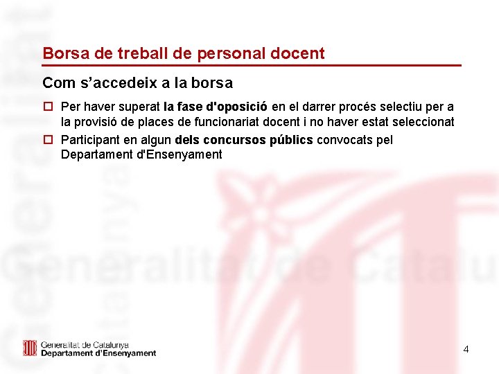 Borsa de treball de personal docent Com s’accedeix a la borsa o Per haver Borsa de treball de personal docent Com s’accedeix a la borsa o Per haver