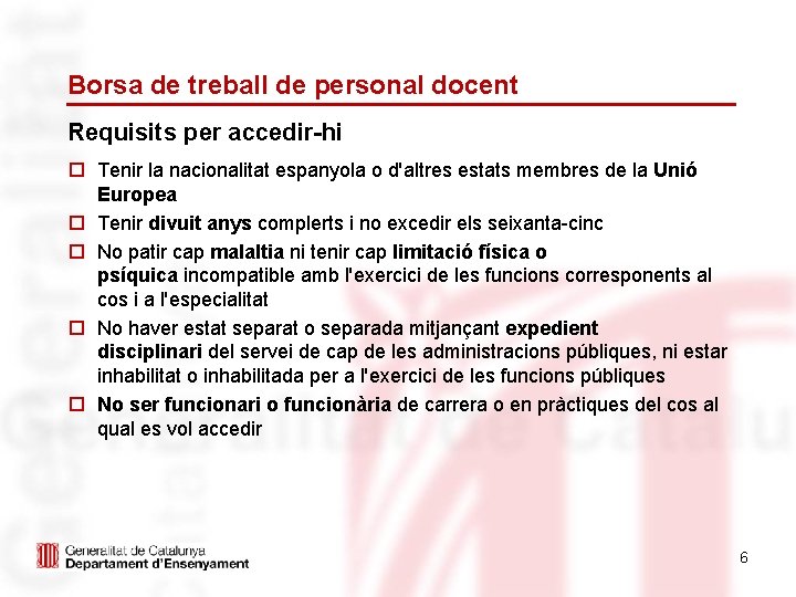 Borsa de treball de personal docent Requisits per accedir-hi o Tenir la nacionalitat espanyola