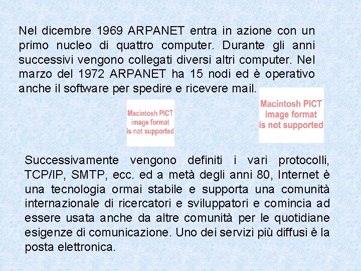 Nel dicembre 1969 ARPANET entra in azione con un primo nucleo di quattro computer.