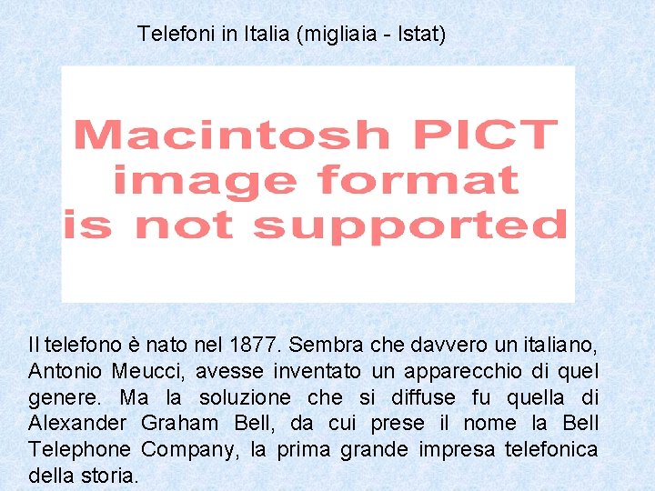 Telefoni in Italia (migliaia - Istat) Il telefono è nato nel 1877. Sembra che