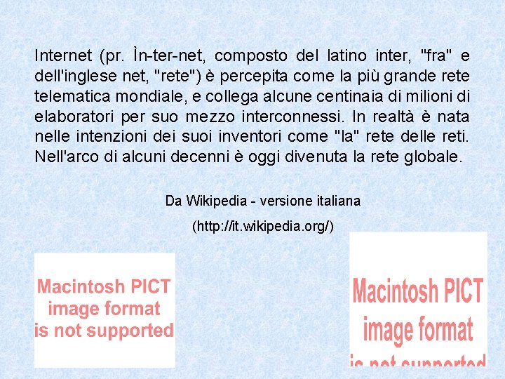 Internet (pr. Ìn-ter-net, composto del latino inter, "fra" e dell'inglese net, "rete") è percepita