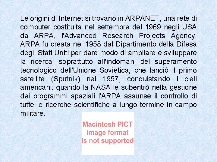 Le origini di Internet si trovano in ARPANET, una rete di computer costituita nel