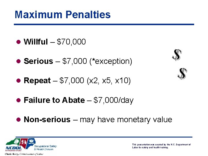Maximum Penalties l Willful – $70, 000 l Serious – $7, 000 (*exception) l