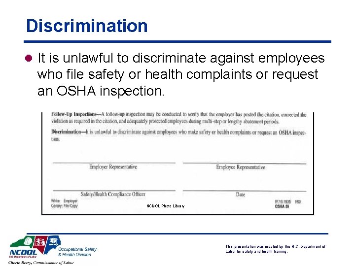 Discrimination l It is unlawful to discriminate against employees who file safety or health