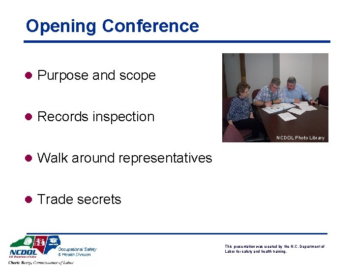 Opening Conference l Purpose and scope l Records inspection NCDOL Photo Library l Walk
