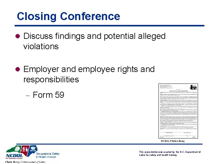Closing Conference l Discuss findings and potential alleged violations l Employer and employee rights