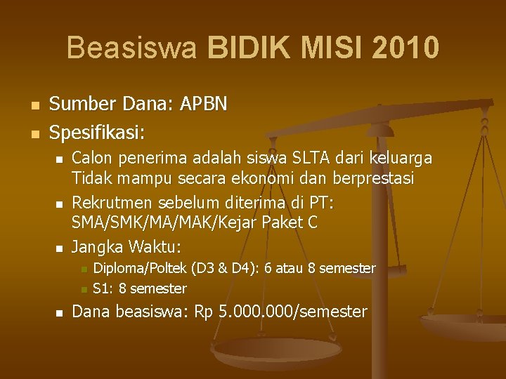 Beasiswa BIDIK MISI 2010 n n Sumber Dana: APBN Spesifikasi: n n n Calon