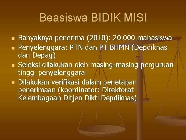 Beasiswa BIDIK MISI n n Banyaknya penerima (2010): 20. 000 mahasiswa Penyelenggara: PTN dan