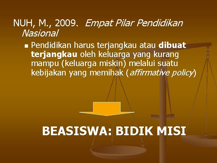 NUH, M. , 2009. Empat Pilar Pendidikan Nasional n Pendidikan harus terjangkau atau dibuat