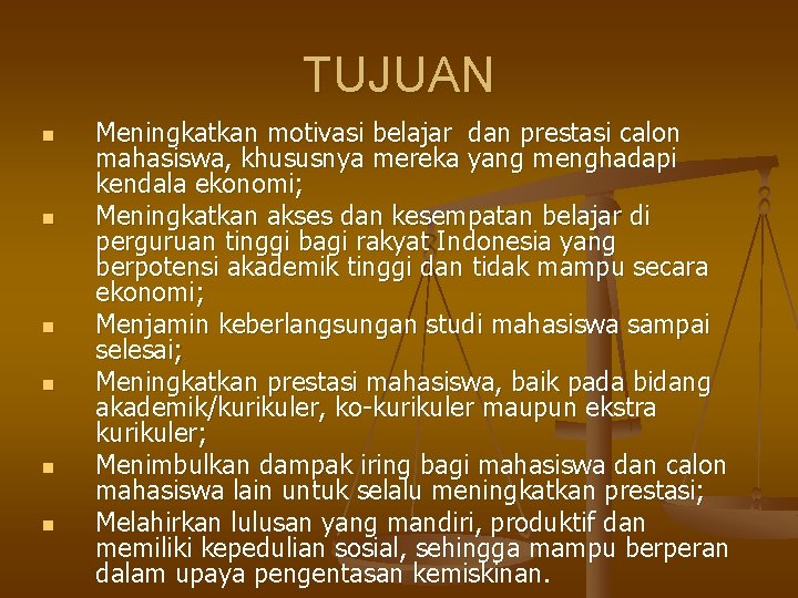 TUJUAN n n n Meningkatkan motivasi belajar dan prestasi calon mahasiswa, khususnya mereka yang