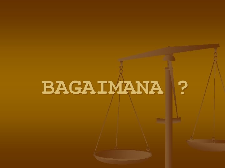 BAGAIMANA ? 