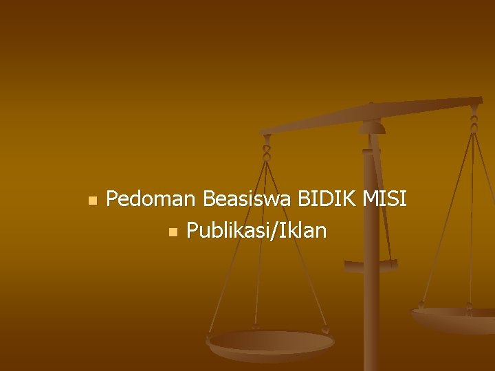 n Pedoman Beasiswa BIDIK MISI n Publikasi/Iklan 