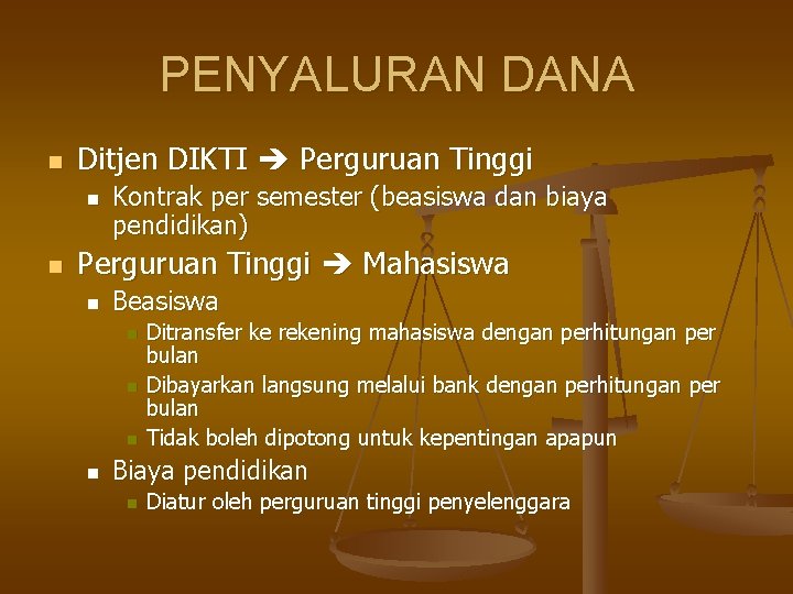 PENYALURAN DANA n Ditjen DIKTI Perguruan Tinggi n n Kontrak per semester (beasiswa dan