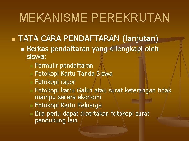 MEKANISME PEREKRUTAN n TATA CARA PENDAFTARAN (lanjutan) n Berkas pendaftaran yang dilengkapi oleh siswa: