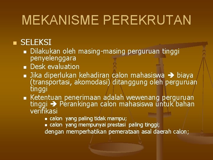 MEKANISME PEREKRUTAN n SELEKSI n n Dilakukan oleh masing-masing perguruan tinggi penyelenggara Desk evaluation