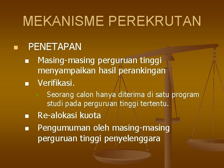 MEKANISME PEREKRUTAN n PENETAPAN n n Masing-masing perguruan tinggi menyampaikan hasil perankingan Verifikasi. n