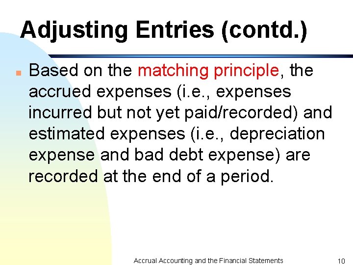 Adjusting Entries (contd. ) n Based on the matching principle, the accrued expenses (i.