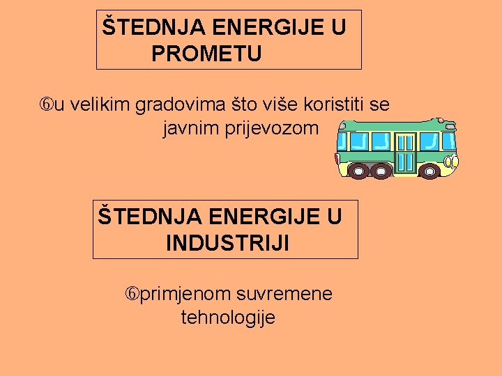 ŠTEDNJA ENERGIJE U PROMETU u velikim gradovima što više koristiti se javnim prijevozom ŠTEDNJA