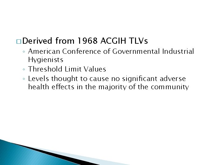 � Derived from 1968 ACGIH TLVs ◦ American Conference of Governmental Industrial Hygienists ◦