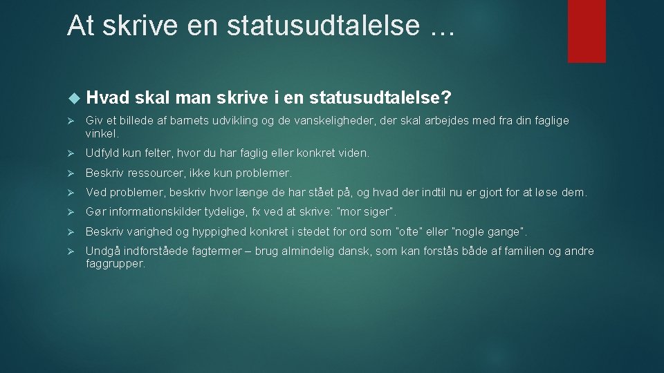 At skrive en statusudtalelse … Hvad skal man skrive i en statusudtalelse? Ø Giv