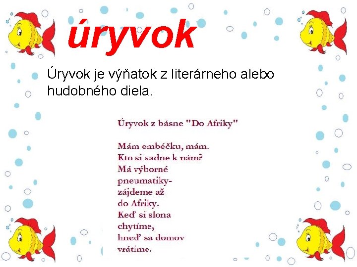 úryvok Úryvok je výňatok z literárneho alebo hudobného diela. 