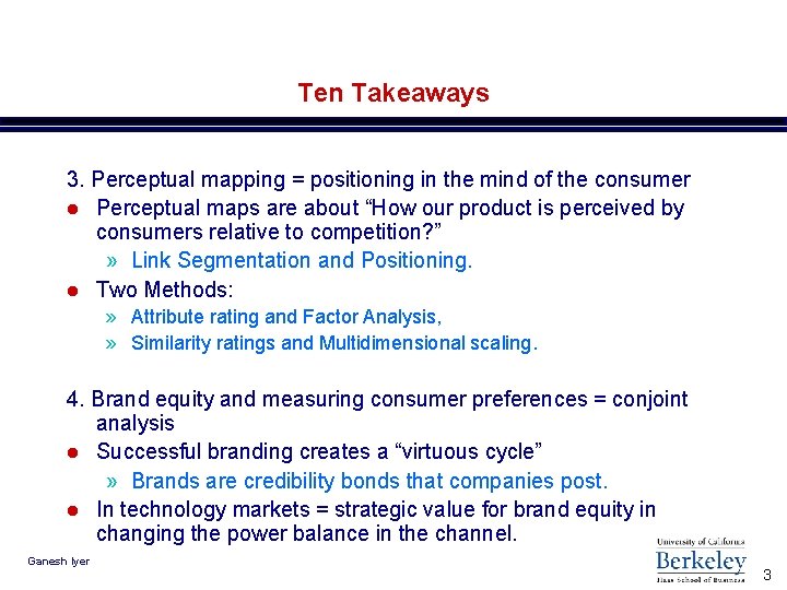 Ten Takeaways 3. Perceptual mapping = positioning in the mind of the consumer l