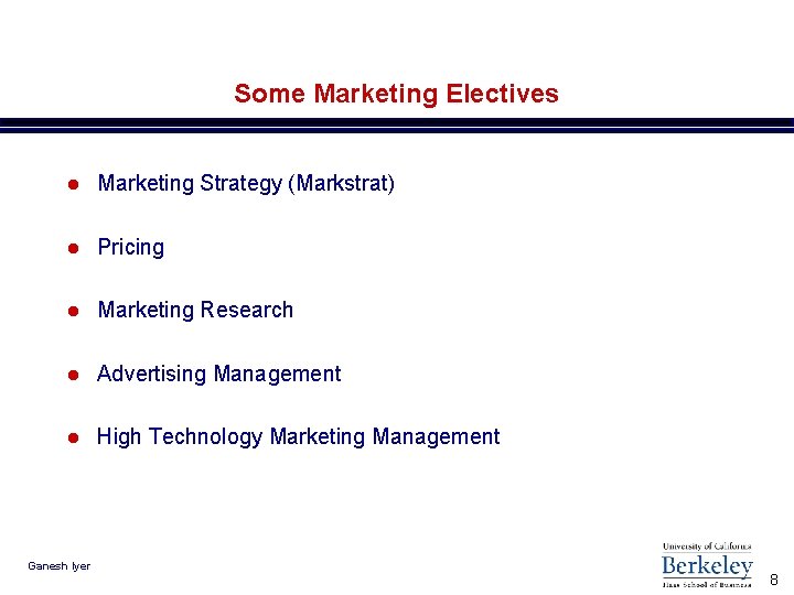 Some Marketing Electives l Marketing Strategy (Markstrat) l Pricing l Marketing Research l Advertising