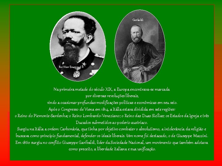 Garibaldi Rei Vítor Emannuel II Na primeira metade do século XIX, a Europa encontrava-se