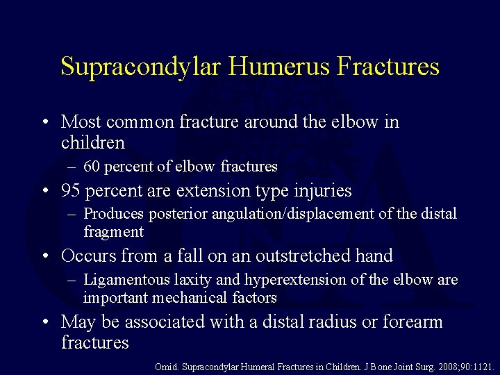 Supracondylar Humerus Fractures • Most common fracture around the elbow in children – 60 Supracondylar Humerus Fractures • Most common fracture around the elbow in children – 60