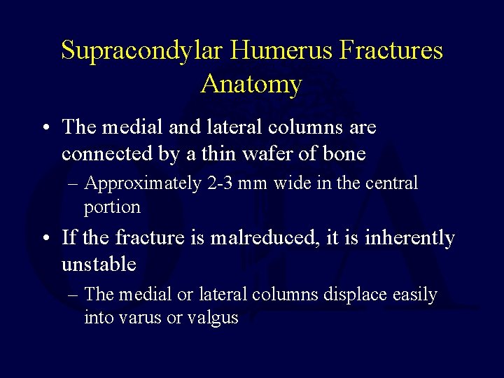 Supracondylar Humerus Fractures Anatomy • The medial and lateral columns are connected by a Supracondylar Humerus Fractures Anatomy • The medial and lateral columns are connected by a
