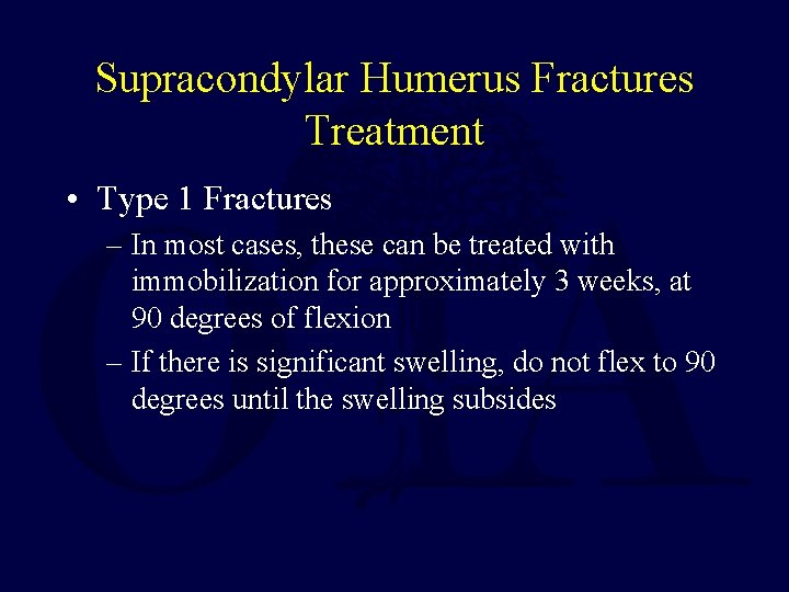 Supracondylar Humerus Fractures Treatment • Type 1 Fractures – In most cases, these can Supracondylar Humerus Fractures Treatment • Type 1 Fractures – In most cases, these can
