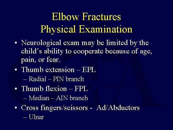 Elbow Fractures Physical Examination • Neurological exam may be limited by the child’s ability Elbow Fractures Physical Examination • Neurological exam may be limited by the child’s ability