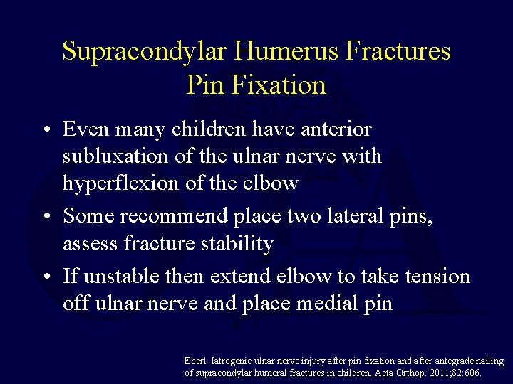Supracondylar Humerus Fractures Pin Fixation • Even many children have anterior subluxation of the Supracondylar Humerus Fractures Pin Fixation • Even many children have anterior subluxation of the