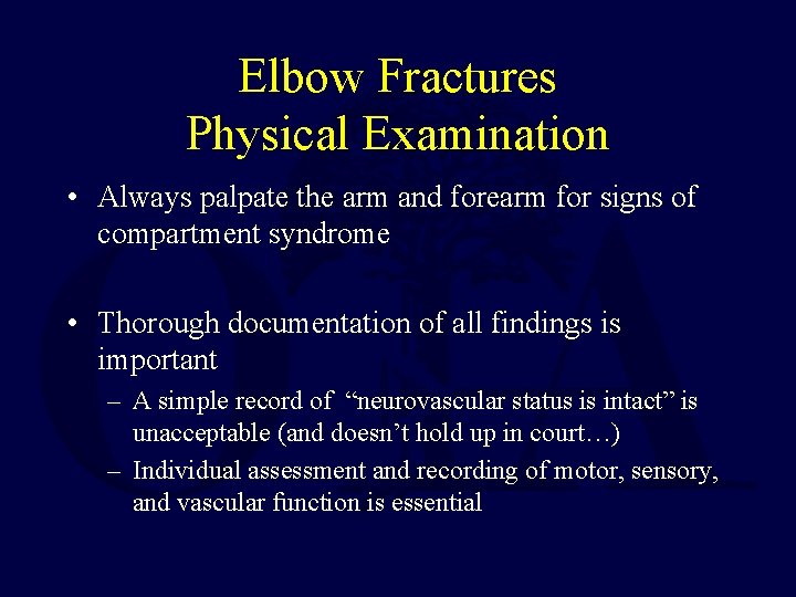 Elbow Fractures Physical Examination • Always palpate the arm and forearm for signs of Elbow Fractures Physical Examination • Always palpate the arm and forearm for signs of