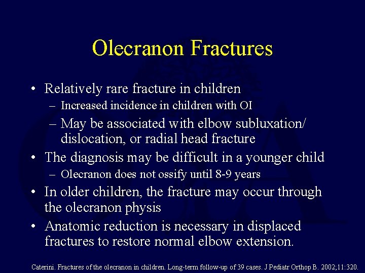 Olecranon Fractures • Relatively rare fracture in children – Increased incidence in children with Olecranon Fractures • Relatively rare fracture in children – Increased incidence in children with