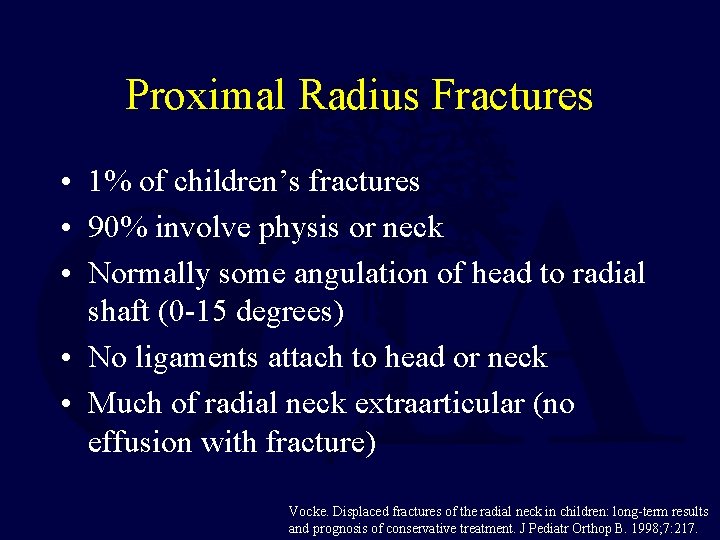 Proximal Radius Fractures • 1% of children’s fractures • 90% involve physis or neck Proximal Radius Fractures • 1% of children’s fractures • 90% involve physis or neck