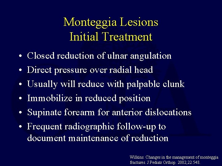Monteggia Lesions Initial Treatment • • • Closed reduction of ulnar angulation Direct pressure Monteggia Lesions Initial Treatment • • • Closed reduction of ulnar angulation Direct pressure