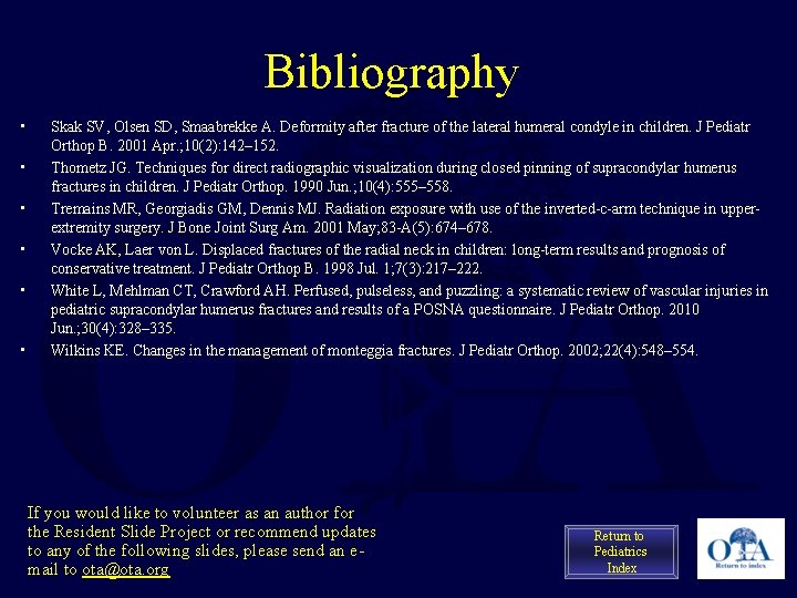 Bibliography • • • Skak SV, Olsen SD, Smaabrekke A. Deformity after fracture of Bibliography • • • Skak SV, Olsen SD, Smaabrekke A. Deformity after fracture of