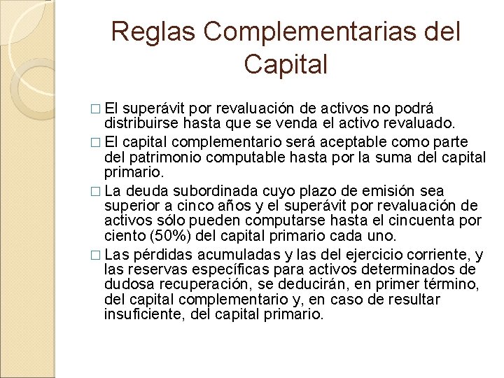 Reglas Complementarias del Capital � El superávit por revaluación de activos no podrá distribuirse