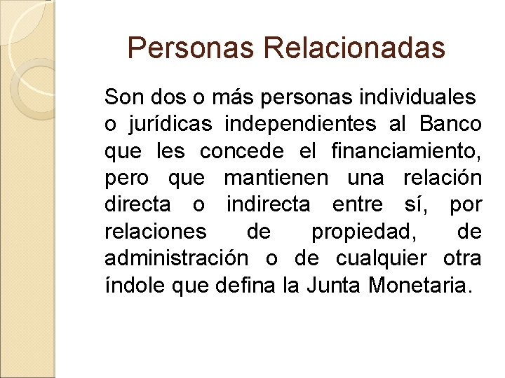 Personas Relacionadas Son dos o más personas individuales o jurídicas independientes al Banco que