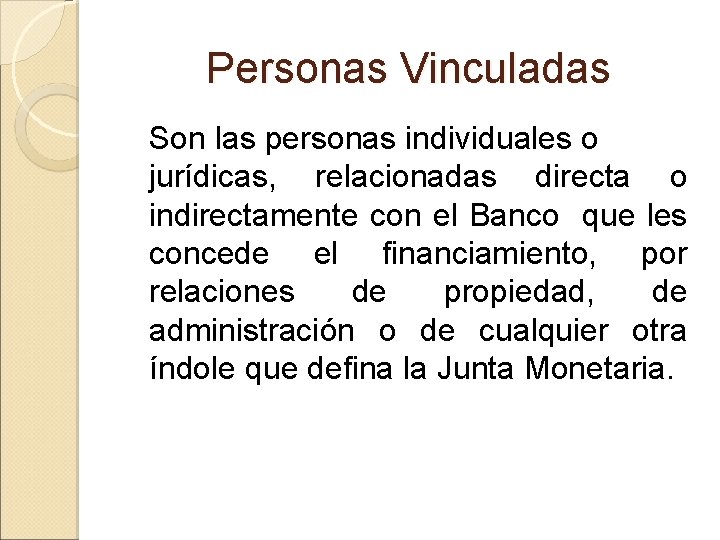Personas Vinculadas Son las personas individuales o jurídicas, relacionadas directa o indirectamente con el