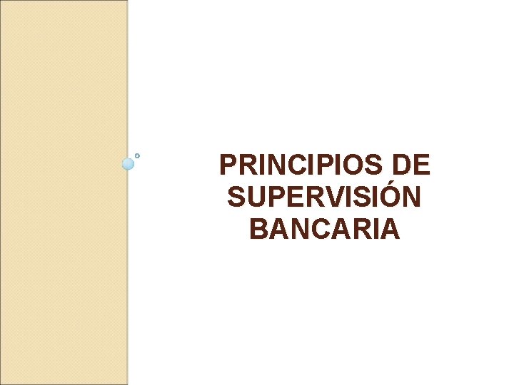 PRINCIPIOS DE SUPERVISIÓN BANCARIA 
