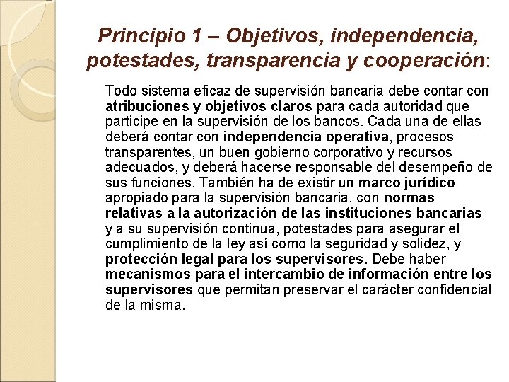 Principio 1 – Objetivos, independencia, potestades, transparencia y cooperación: Todo sistema eficaz de supervisión