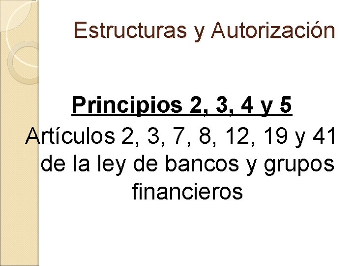 Estructuras y Autorización Principios 2, 3, 4 y 5 Artículos 2, 3, 7, 8,