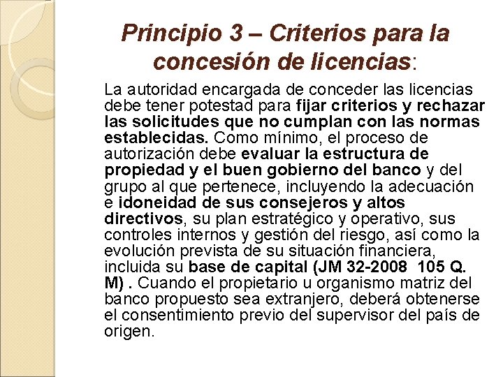 Principio 3 – Criterios para la concesión de licencias: La autoridad encargada de conceder
