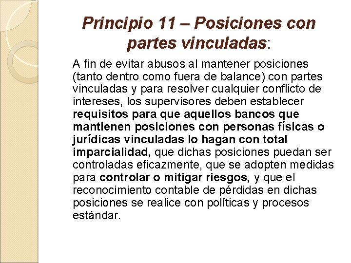 Principio 11 – Posiciones con partes vinculadas: A fin de evitar abusos al mantener