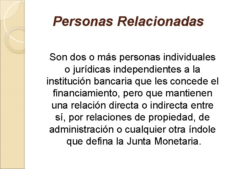 Personas Relacionadas Son dos o más personas individuales o jurídicas independientes a la institución
