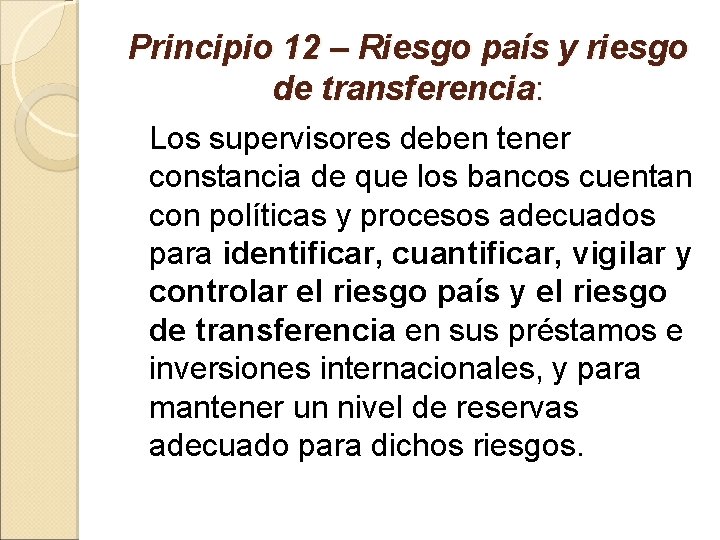 Principio 12 – Riesgo país y riesgo de transferencia: Los supervisores deben tener constancia
